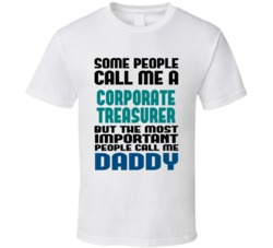 Corporate Treasurer Some People Call Me Occupation T Shirt