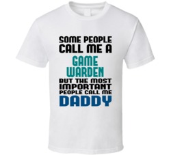 Game Warden Some People Call Me Occupation T Shirt