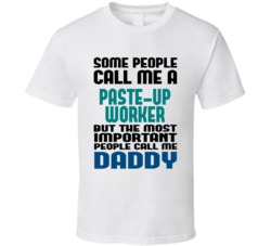 Paste-Up Worker Some People Call Me Occupation T Shirt