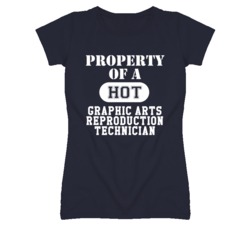 Property Of A Hot Graphic Arts Reproduction Technician Funny Job T Shi