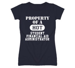 Property Of A Hot Student Financial Aid Administrator Funny Job T Shir