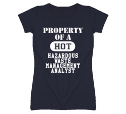 Property Of A Hot Hazardous Waste Management Analyst Funny Job T Shirt