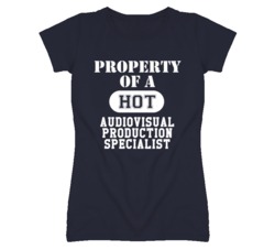 Property Of A Hot Audiovisual Production Specialist Funny Job T Shirt