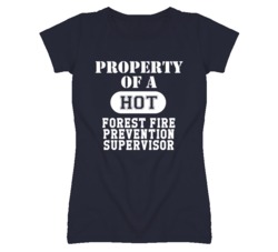 Property Of A Hot Forest Fire Prevention Supervisor Funny Job T Shirt
