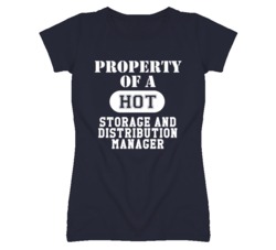 Property Of A Hot Storage and Distribution Manager Funny Job T Shirt