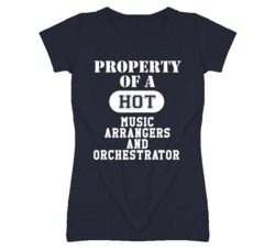 Property Of A Hot Music Arrangers and Orchestrator Funny Job T Shirt
