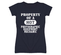 Property Of A Hot Photographic Equipment Mechanic Funny Job T Shirt