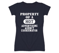 Property Of A Hot Advertising Agency Coordinator Funny Job T Shirt