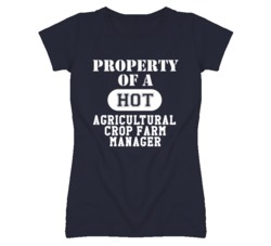 Property Of A Hot Agricultural Crop Farm Manager Funny Job T Shirt