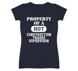 Property Of A Hot Construction Trades Supervisor Funny Job T Shirt