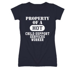 Property Of A Hot Child Support Services Worker Funny Job T Shirt