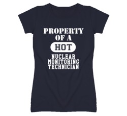 Property Of A Hot Nuclear Monitoring Technician Funny Job T Shirt