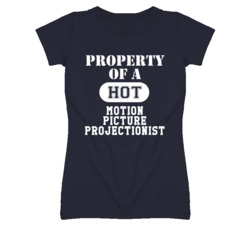 Property Of A Hot Motion Picture Projectionist Funny Job T Shirt