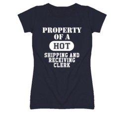 Property Of A Hot Shipping and Receiving Clerk Funny Job T Shirt