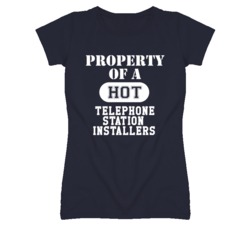 Property Of A Hot Telephone Station Installers Funny Job T Shirt