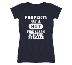 Property Of A Hot Fire Alarm Systems Installer Funny Job T Shirt