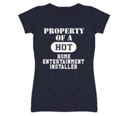 Property Of A Hot Home Entertainment Installer Funny Job T Shirt