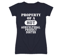 Property Of A Hot Agricultural Product Sorter Funny Job T Shirt