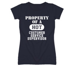 Property Of A Hot Customer Service Supervisor Funny Job T Shirt