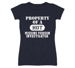 Property Of A Hot Missing Person Investigator Funny Job T Shirt