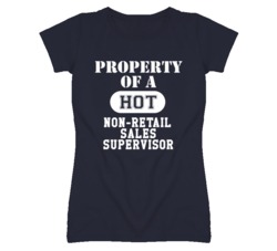Property Of A Hot Non-Retail Sales Supervisor Funny Job T Shirt