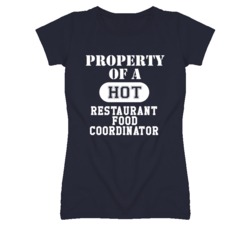 Property Of A Hot Restaurant Food Coordinator Funny Job T Shirt