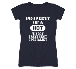 Property Of A Hot Window Treatment Specialist Funny Job T Shirt