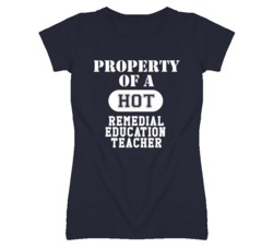 Property Of A Hot Remedial Education Teacher Funny Job T Shirt