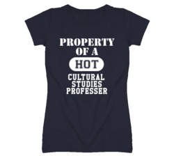 Property Of A Hot Cultural Studies Professer Funny Job T Shirt