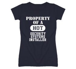 Property Of A Hot Security Systems Installer Funny Job T Shirt