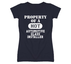 Property Of A Hot Automotive Glass Installer Funny Job T Shirt