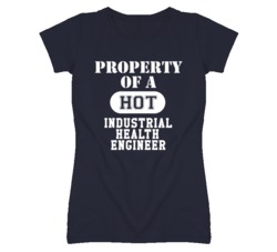 Property Of A Hot Industrial Health Engineer Funny Job T Shirt