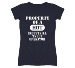Property Of A Hot Industrial Truck Operator Funny Job T Shirt