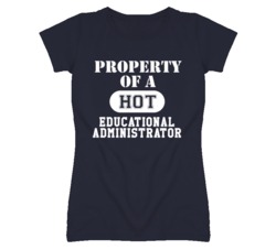 Property Of A Hot Educational Administrator Funny Job T Shirt