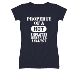 Property Of A Hot Employee Benefits Analyst Funny Job T Shirt