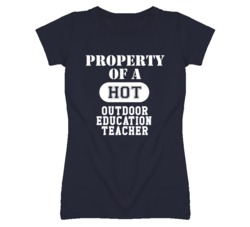 Property Of A Hot Outdoor Education Teacher Funny Job T Shirt