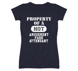 Property Of A Hot Amusement Park Attendant Funny Job T Shirt