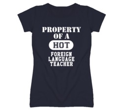 Property Of A Hot Foreign Language Teacher Funny Job T Shirt