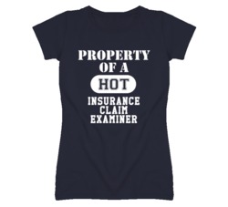 Property Of A Hot Insurance Claim Examiner Funny Job T Shirt