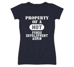 Property Of A Hot Funds Development Admin Funny Job T Shirt