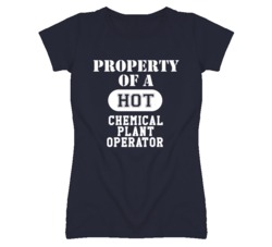 Property Of A Hot Chemical Plant Operator Funny Job T Shirt