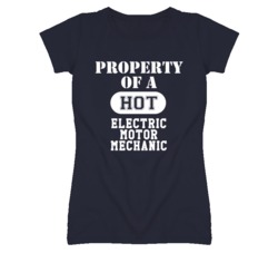 Property Of A Hot Electric Motor Mechanic Funny Job T Shirt