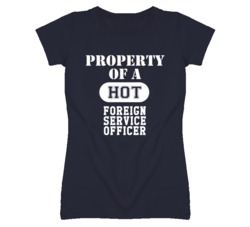 Property Of A Hot Foreign Service Officer Funny Job T Shirt