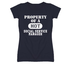 Property Of A Hot Social Service Manager Funny Job T Shirt
