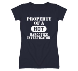 Property Of A Hot Narcotics Investigator Funny Job T Shirt