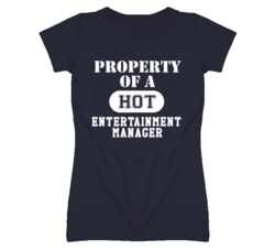 Property Of A Hot Entertainment Manager Funny Job T Shirt