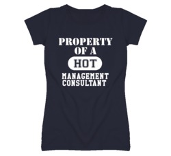 Property Of A Hot Management Consultant Funny Job T Shirt