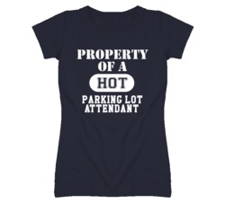 Property Of A Hot Parking Lot Attendant Funny Job T Shirt