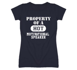 Property Of A Hot Motivational Speaker Funny Job T Shirt
