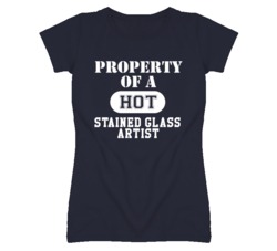Property Of A Hot Stained Glass Artist Funny Job T Shirt